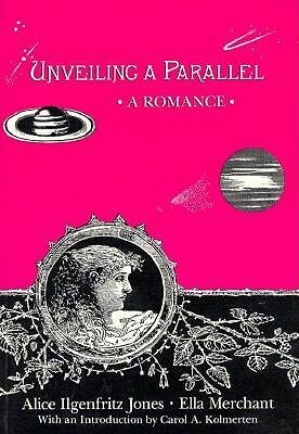 Unveiling a Parallel: A Romance by Alice Ilgenfritz Jones, Ella Merchant