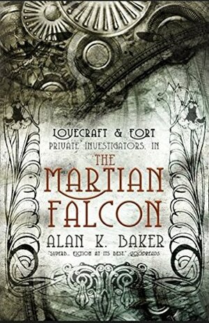 The Martian Falcon (Lovecraft & Fort) by Alan K. Baker