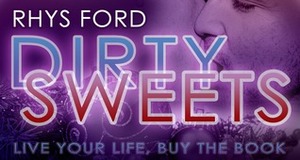 Dirty Sweets by Rhys Ford
