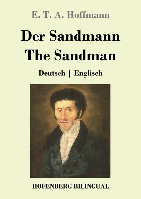 Der Sandmann / The Sandman: Deutsch Englisch by E.T.A. Hoffmann