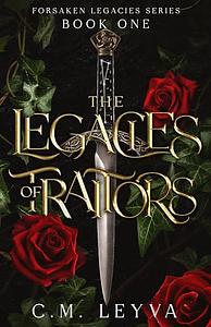 The Legacies of Traitors by C.M. Leyva, C.M. Leyva