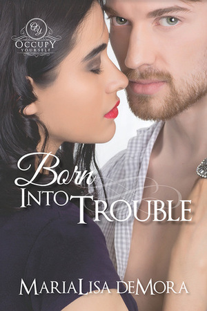 Born Into Trouble by MariaLisa deMora