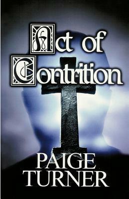 Act of Contrition by Paige Turner