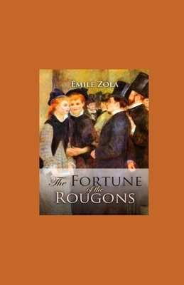 The Fortune of the Rougons illustrated by Émile Zola