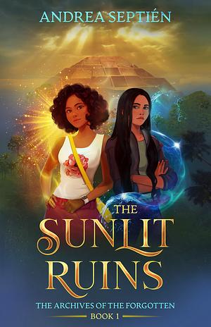 The Sunlit Ruins: An Old Gods Story by Andrea Septién