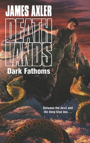 Dark Fathoms by James Axler