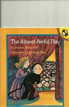 The Almost Awful Play by Patricia Reilly Giff