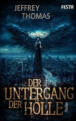 Der Untergang der Hölle by Jeffrey Thomas