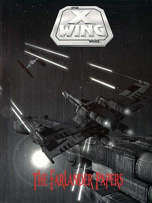 Star Wars: X-Wing  - The Farlander Papers by Rusel DeMaria
