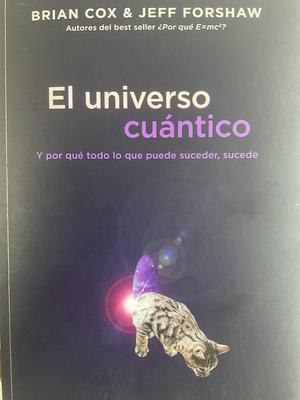 El Universo cuántico: y por qué todo lo que puede suceder, sucede by Jeffrey R. Forshaw, Brian Cox