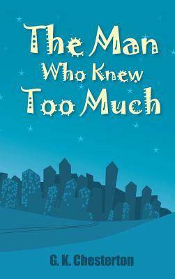 The Man Who Knew Too Much by G.K. Chesterton