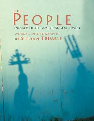 The People: Indians of the American Southwest by Stephen Trimble