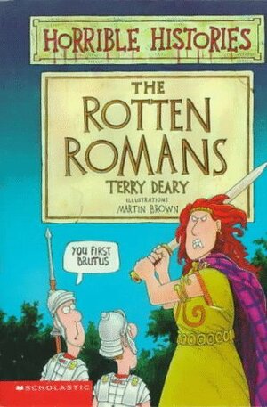 The Rotten Romans by Martin Brown, Terry Deary