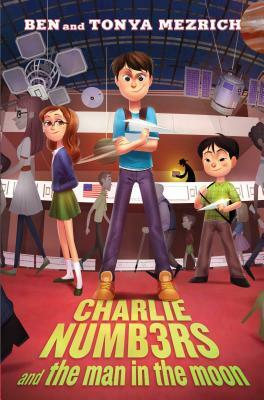 Charlie Numb3rs and the Man in the Moon by Ben Mezrich, Tonya Mezrich