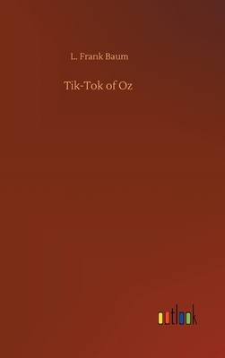 Tik-Tok of Oz by L. Frank Baum