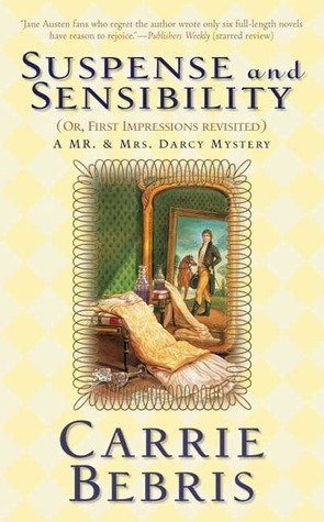 Suspense and Sensibility or, First Impressions Revisited: A Mr. & Mrs. Darcy Mystery by Carrie Bebris