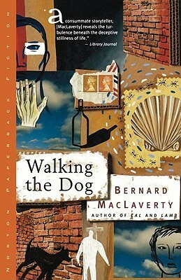 Walking the Dog: And Other Stories by Bernard MacLaverty