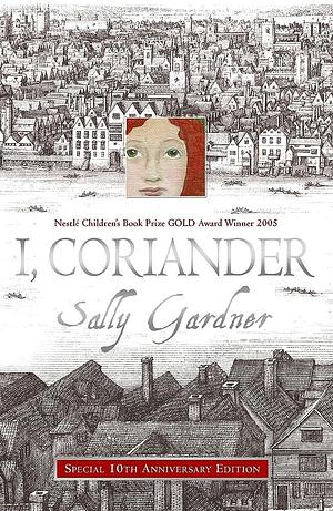 I Coriander ANNIVERSARY EDITION by Sally Gardner