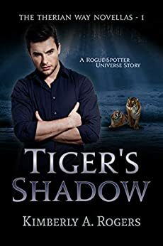 Tiger's Shadow: A Novella by Kimberly A. Rogers