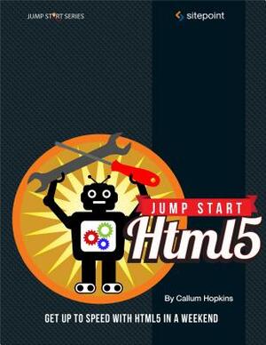Jump Start Html5: Get Up to Speed with Html5 in a Weekend by Sandeep Panda, Kerry Butters, Tiffany B. Brown