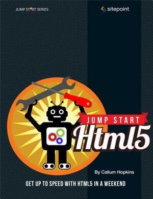 Jump Start Html5: Get Up to Speed with Html5 in a Weekend by Sandeep Panda, Tiffany B. Brown, Kerry Butters