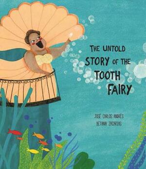 The Untold Story of the Tooth Fairy by José Carlos Andrés