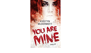 You are Mine: Thriller by Kirstyn McDermott