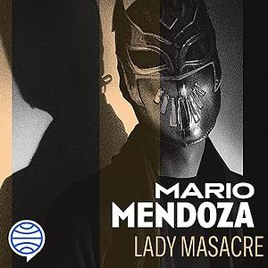 Lady Masacre by Mario Mendoza