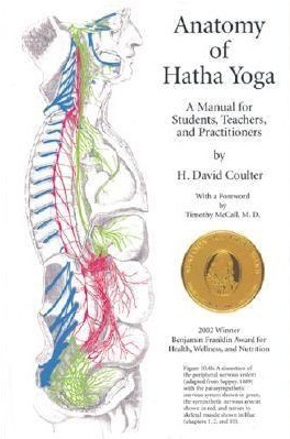 Anatomy of Hatha Yoga: A Manual for Students, Teachers, and Practitioners by H. David Coulter, Timothy Mccall, Anne Craig