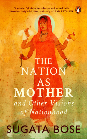 Nation as Mother: And Other Visions of Nationhood by Sugata Bose