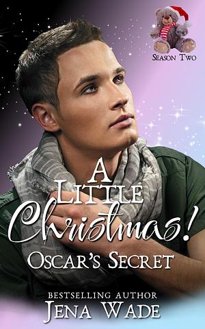 A Little Christmas: Oscar's Secret by Jena Wade, Jena Wade