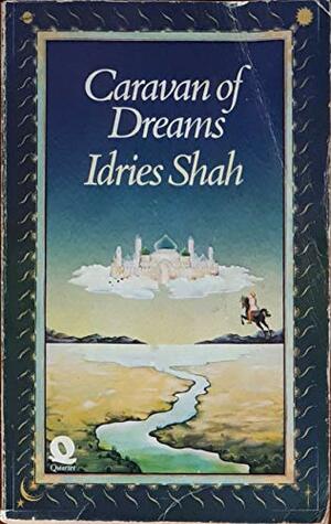 Caravan Of Dreams by Idries Shah