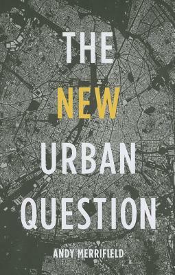 The New Urban Question by Andy Merrifield