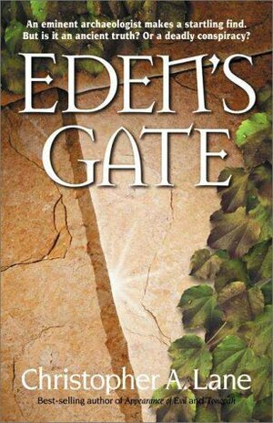 Eden's Gate: An Eminent Archaeologist Makes a Startling Find by Christopher A. Lane