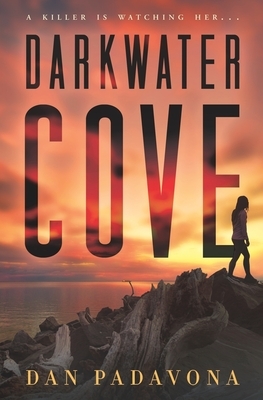 Darkwater Cove: A Gripping Serial Killer Thriller by Dan Padavona