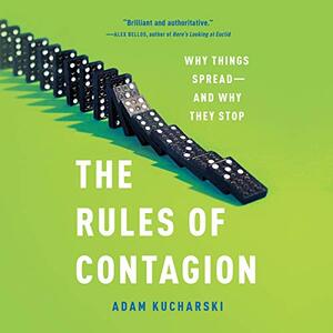 The Rules of Contagion: Why Things Spread - and Why They Stop by Adam Kucharski, Francesca Barrie