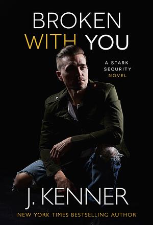 Broken With You by J. Kenner