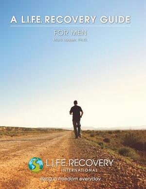 L.I.F.E. Guide for Men: A Workbook for Men Seeking Freedom from Sexual Addiction by Mark Laaser