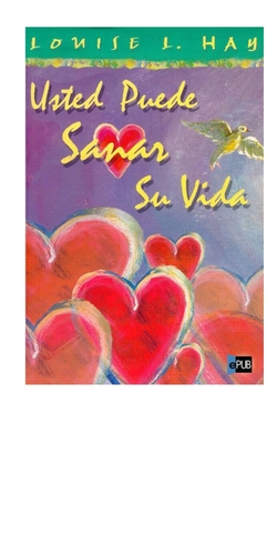 Usted puede sanar su vida by Louise L. Hay