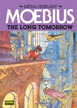 Métal Hurlant: The Long Tomorrow by Mœbius, Philippe Druillet, Dan O'Bannon