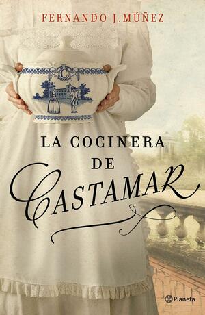 La cocinera de Castamar (Castamar #1) by Fernando J. Múñez