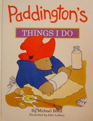 Paddington's Things I Do by Michael Bond