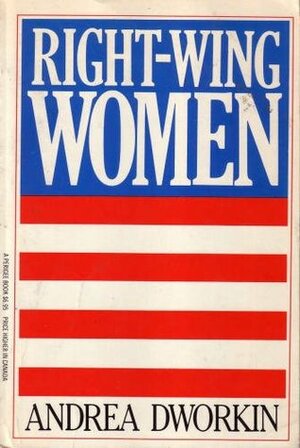 Right Wing Women by Andrea Dworkin