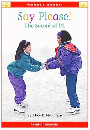 Say Please!: The Sound of PL by Alice K. Flanagan