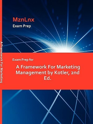 Exam Prep for a Framework for Marketing Management by Kotler, 2nd Ed. by Kotler