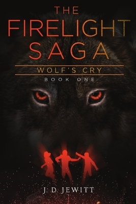 Firelight Saga: Wolf's Cry by J. D. Jewitt