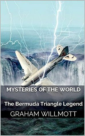 Mysteries of The World: The Bermuda Triangle Legend (The Little Book of Famous World Mysteries 3) by Graham Willmott