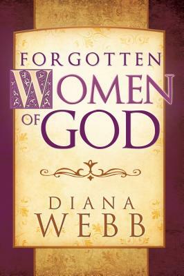 Forgotten Women of God by Diana Webb