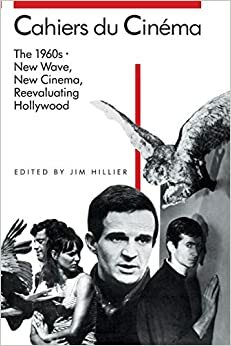 گزیده مقالات اساسی کایه دو سینما، ۱۹۶۰-۱۹۶۸: موج نو، سینمای نو، و ارزیابی دوباره هالیوود by Jim Hillier