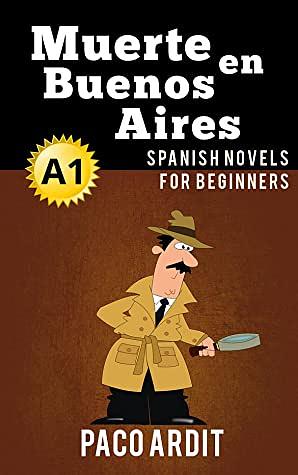 Spanish Novels: Muerte en Buenos Aires by Paco Ardit